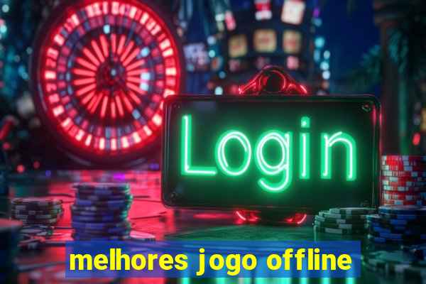 melhores jogo offline